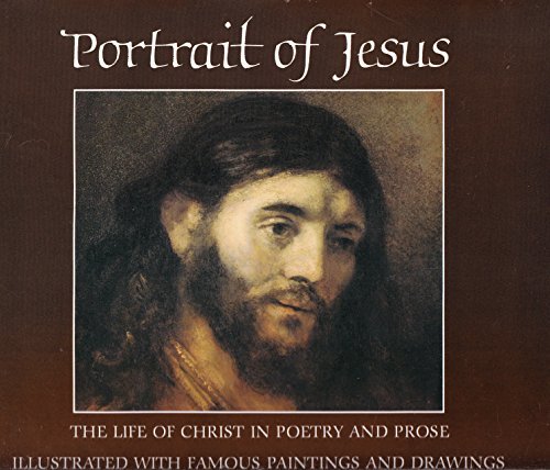 Stock image for Portrait of Jesus: The Life of Christ in Poetry and Prose Illustrated with Famous Paintings And Drawings for sale by Wonder Book