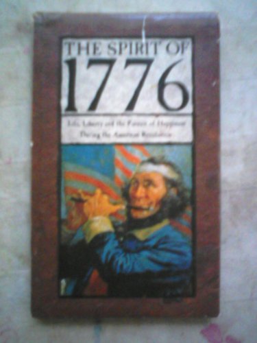 Imagen de archivo de The Spirit of 1776; Life, Liberty, and the Pursuit of Happiness During the American Revolution a la venta por HPB-Ruby