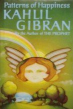 Patterns of Happiness: Thoughts on the Joys of Living (9780875292298) by Gibran, Kahlil