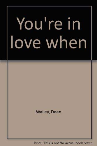 You're in love when (9780875292311) by Walley, Dean