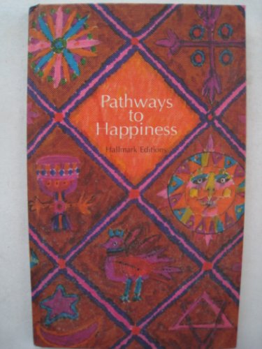 Beispielbild fr Pathways to happiness;: Inspiration from the world's great religions (Hallmark editions) zum Verkauf von Wonder Book