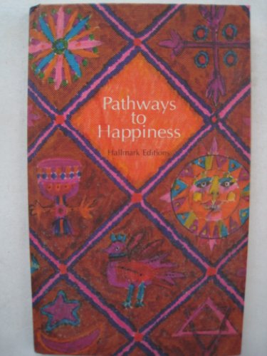 Stock image for Pathways to happiness;: Inspiration from the world's great religions (Hallmark editions) for sale by Wonder Book