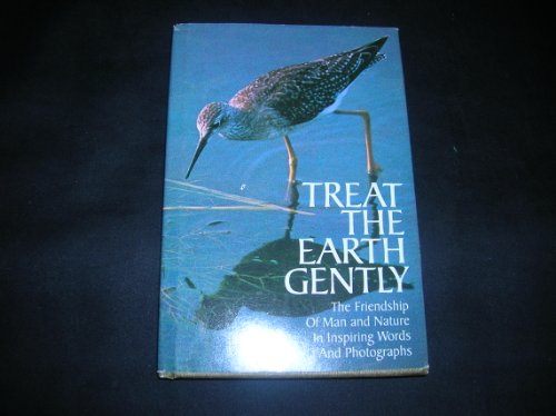 Stock image for Treat the earth gently;: The friendship of man and nature in inspiring words and photographs (Hallmark editions) for sale by Front Cover Books