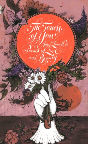 Beispielbild fr The Touch of You Amy Lowell's Poems of Love and Beauty zum Verkauf von Better World Books