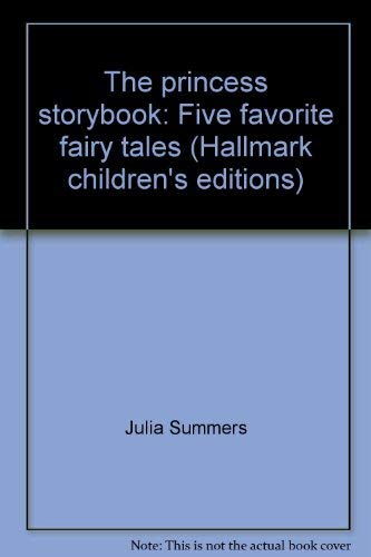 Imagen de archivo de Princess Storybook: Five Favorite Fairy Tales Adapted by Julia Summers a la venta por Hammonds Antiques & Books