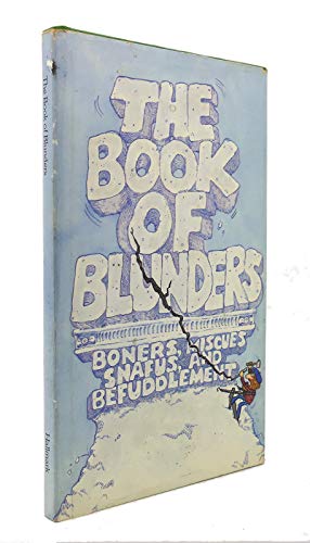 Stock image for The Book of Blunders, Boners, Miscues, Snafus and Befuddlement for sale by Alf Books