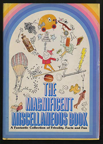 Stock image for The Magnificent Miscellaneous Book : A Fantastic Collection of Frivolity, Facts, and Fun for sale by Better World Books