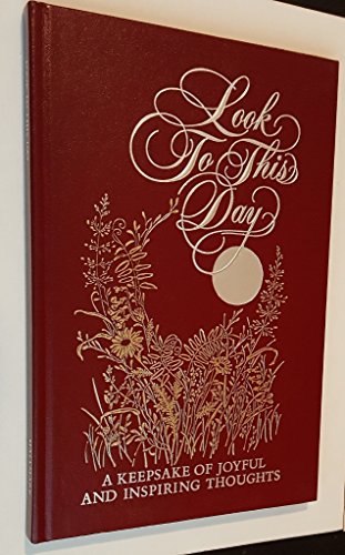 Stock image for Look to This Day: A Keepsake of Joyful and Inspiring Thoughts (Hallmark editions) for sale by SecondSale