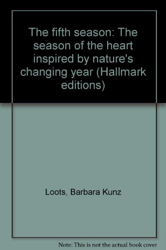 Stock image for The fifth season: The season of the heart inspired by nature's changing year (Hallmark editions) for sale by ThriftBooks-Atlanta