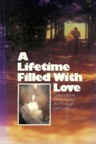 Beispielbild fr A Lifetime filled with love: Celebrations of romance all through our lives (Hallmark crown editions) zum Verkauf von ThriftBooks-Dallas