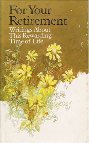 Beispielbild fr For Your Retirement: Writings About This Rewarding Time of Life zum Verkauf von SecondSale