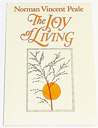 Beispielbild fr The Joy of Living : Inspiring and Practical Writings . zum Verkauf von Better World Books