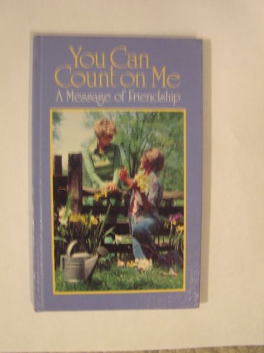 Imagen de archivo de You Can Count on Me, a Message of Friendship a la venta por ThriftBooks-Atlanta