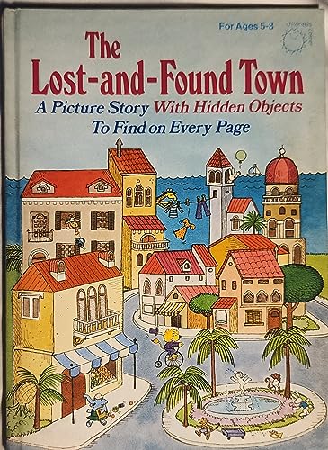 Stock image for The Lost-And-Found Town: A Picture Story with Hidden Objects to Find on Every Page for sale by ThriftBooks-Dallas