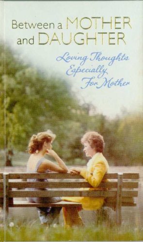 Beispielbild fr Between a Mother and Daughter, Loving Thoughts Especially for Mother (Hallmark Editions) zum Verkauf von SecondSale