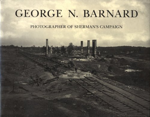 Beispielbild fr George N. Barnard: Photographer of Sherman's Campaign zum Verkauf von HPB-Red
