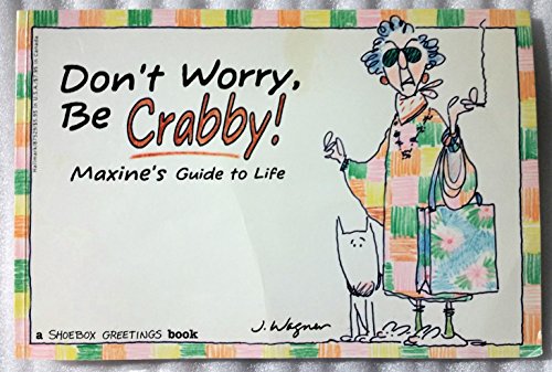 Beispielbild fr Don't Worry, Be Crabby! (Maxine's Guide to Life) zum Verkauf von Wonder Book