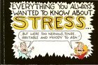 Imagen de archivo de Everything You Always Wanted to Know About Stress.But Were Too Nervous, Tense, Irritable and Moody to Ask! a la venta por ThriftBooks-Atlanta
