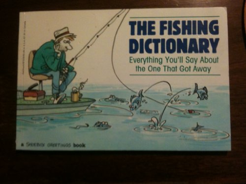 Beispielbild fr The Fishing Dictionary : Everything You'll Say about the One That Got Away zum Verkauf von SecondSale