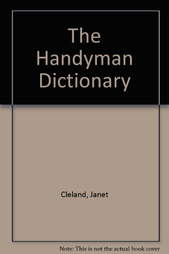 Beispielbild fr The Handyman Dictionary, A Guide For The Home Mess-It-Up-Yourselfer zum Verkauf von Wonder Book