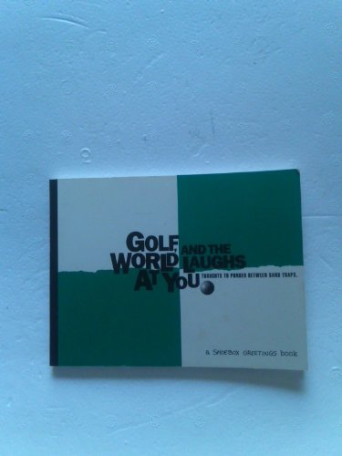 Beispielbild fr Golf and the World Laughs At You zum Verkauf von SecondSale