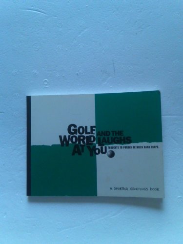 Stock image for Golf and the World Laughs At You for sale by SecondSale