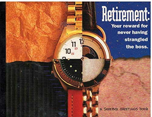 Retirement: Your reward for never having strangled the boss (A Shoebox Greetings book) (9780875296906) by Chris Brethwaite; Bill Bridgeman; Marn Jensen; Mark Oatman; Dan Taylor; Myra Zirkle; Allyson Jones Bill Gray; Dee Ann Stewart