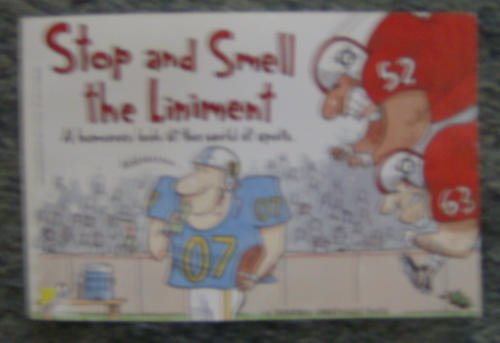 Imagen de archivo de Stop and Smell the Liniment (A Humorous Look at The World of Sports) a la venta por Wonder Book