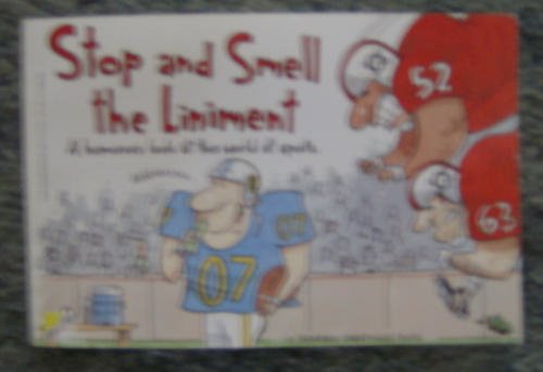 Stock image for Stop and Smell the Liniment (A Humorous Look at The World of Sports) for sale by Better World Books