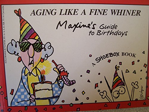 Stock image for Aging Like a Fine Whiner: Maxine's Guide to Birthdays for sale by Half Price Books Inc.