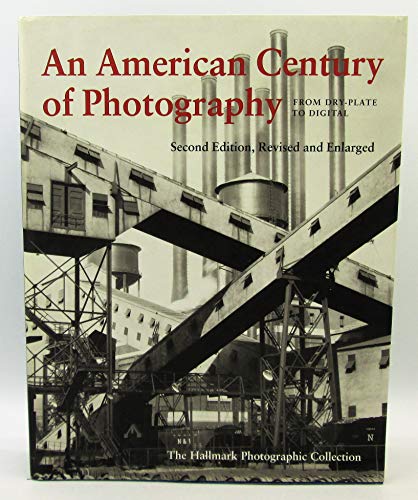 Stock image for AN AMERICAN CENTURY OF PHOTOGRAPHY: FROM DRY-PLATE TO DIGITAL - THE HALLMARK PHOTOGRAPHIC COLLECTION - SECOND EDITION ENLARGED for sale by Ergodebooks