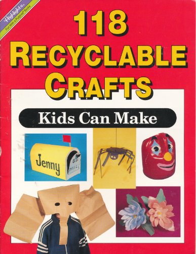 Imagen de archivo de One Hundred Eighteen Recyclable Crafts Kids Can Make a la venta por ThriftBooks-Dallas