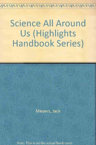 9780875341231: Science All Around Us (Highlights Handbook Series)