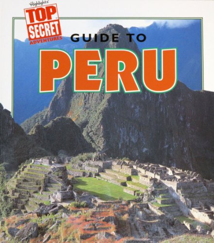 9780875349299: Guide to Peru (Highlight's Top Secret Adventures) (Highlight's Top Secret Adventures)