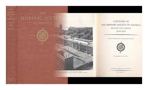 History of the Hispanic Society of America, Museum and Library, 1904-1954 With a Survey of the Collections (9780875350806) by Hispanic Society Of America