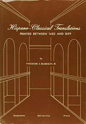 Stock image for Hispano-Classical Translations Printed Between 1482-1699. A Modern Humanities Research Association Monograph Duquesne Studies Philological Series, No. 12 for sale by Zubal-Books, Since 1961