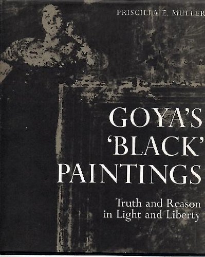 9780875351353: Goya's 'Black' Paintings: Truth and Reason in Light and Liberty (Hispanic Notes & Monographs, Peninsular Series)
