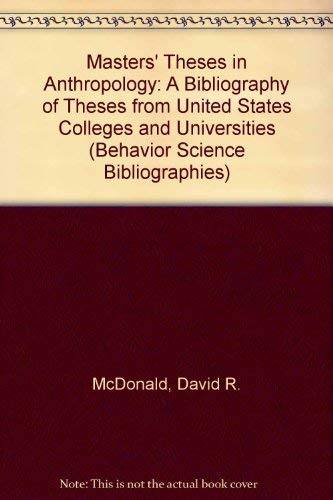 Beispielbild fr Masters' Theses in Anthropology: A Bibliography of Theses from United States Colleges and Universities zum Verkauf von Ammareal