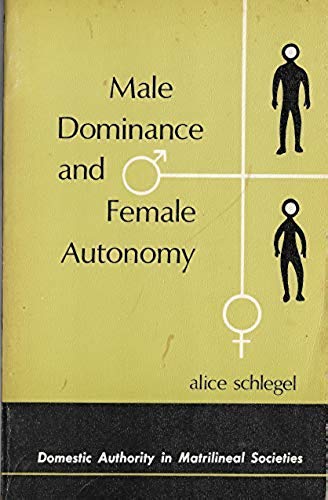 Stock image for Male Dominance and Female Autonomy : Domestic Authority in Matrilineal Societies for sale by Better World Books