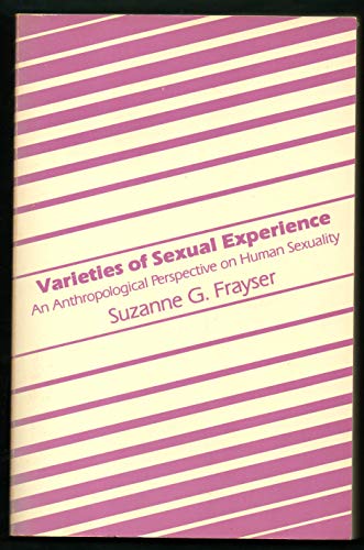 Beispielbild fr Varieties of Sexual Experience : An Anthropological Perspective on Human Sexuality zum Verkauf von Better World Books