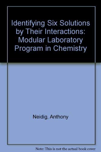 Identifying Six Solutions by Their Interactions: Modular Laboratory Program in Chemistry (9780875404059) by Neidig, Anthony; Gillette, Marcia