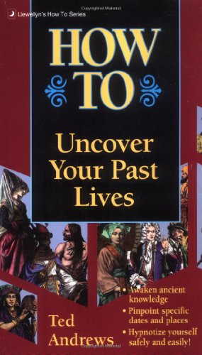 Beispielbild fr How to Uncover Your Past Lives (Llwellyn's How to Series) zum Verkauf von SecondSale