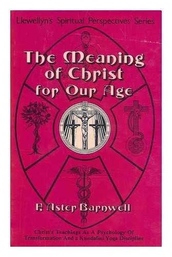 The Meaning of Christ for Our Age (Llewellyn's Spiritual Perspectives Series)