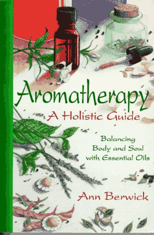 Beispielbild fr Holistic Aromatherapy: Balance the Body and the Soul With Essential Oils zum Verkauf von SecondSale