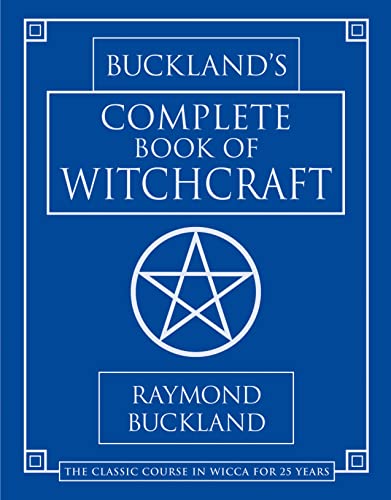Buckland's Complete Book of Witchcraft. The Classic Course In Wicca For 25 Years