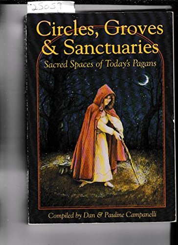 Stock image for Circles, Groves &Sanctuaries: Sacred Spaces of Today's Pagans for sale by HPB-Ruby