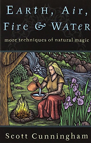 Stock image for Earth, Air, Fire & Water: More Techniques of Natural Magic (Llewellyn's Practical Magick) for sale by New Legacy Books