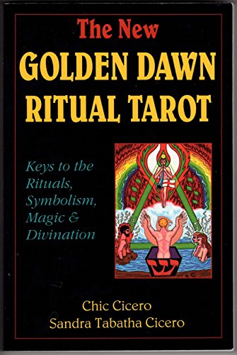 The New Golden Dawn Ritual Tarot: Keys to the Rituals, Symbolism, Magic and Divination (Llewellyn's New Age Tarot Series) (9780875421391) by Cicero, Chic; Cicero, Sandra Tabatha