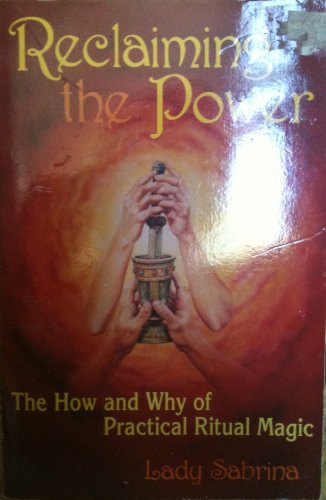 Imagen de archivo de Reclaiming the Power- The How and Why of Ritual Magic (Llewellyn's Practical Guide to Personal Power) a la venta por HPB-Diamond
