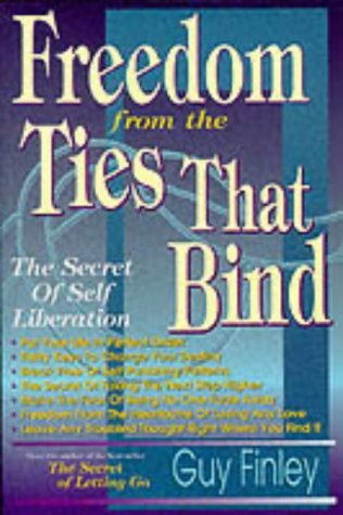 Beispielbild fr Freedom from the Ties That Bind: The Secret of Self Liberation zum Verkauf von Wonder Book